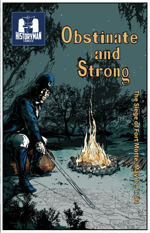 A soldier kneels by a campfire at night, with text: Obstinate and Strong—The Siege of Fort Motte, May 12, 1781.